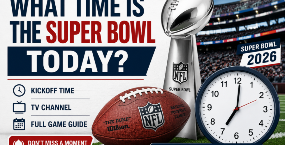 What Time Is the Super Bowl Today?